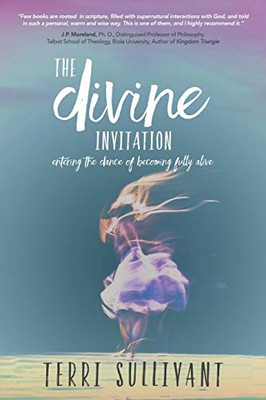 The Divine Invitation: Entering The Dance Of Becoming Fully Alive