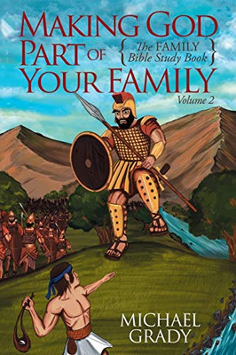 Making God Part Of Your Family: The Family Bible Study Book Volume 2