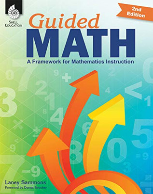 Guided Math: A Framework For Mathematics Instruction - Small Group & Whole Group Engagement Strategies (2Nd Edition)