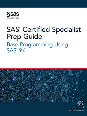 Sas Certified Specialist Prep Guide: Base Programming Using Sas 9.4 - 9781642951790