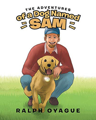 The Adventures Of A Dog Named Sam - 9781642987188