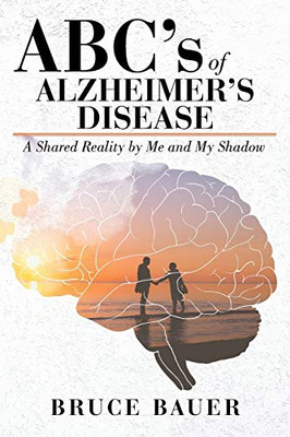 Abc'S Of Alzheimers Disease: A Shared Reality By Me And My Shadow - 9781643009483