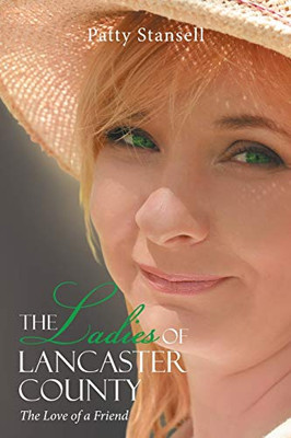 The Ladies Of Lancaster County: The Love Of A Friend: Book 1 - 9781643140872