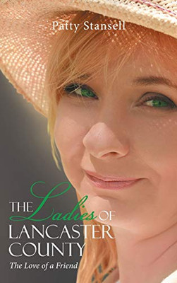 The Ladies Of Lancaster County: The Love Of A Friend: Book 1 - 9781643140889
