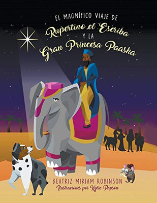 El Magnífico Viaje De Rupertino El Escriba Y La Gran Princesa Paasha (Spanish Edition) - 9781643141459