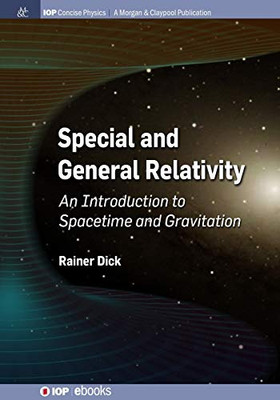 Special And General Relativity: An Introduction To Spacetime And Gravitation (Iop Concise Physics) - 9781643273778