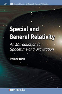 Special And General Relativity: An Introduction To Spacetime And Gravitation (Iop Concise Physics) - 9781643273815