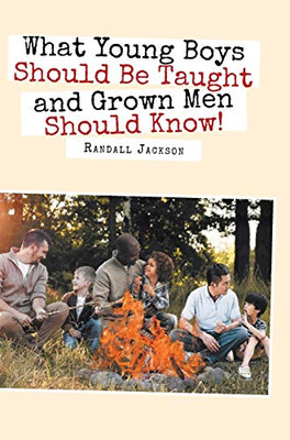 What Young Boys Should Be Taught And Grown Men Should Know - 9781643503035