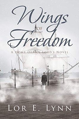 Wings Of Freedom: A Home Office Lord'S Novel