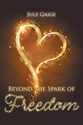 Beyond The Spark Of Freedom - 9781643674360