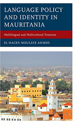 Language Policy and Identity in Mauritania: Multilingual and Multicultural Tensions