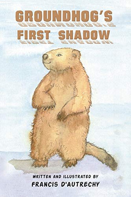 Groundhog'S First Shadow - 9781643787305