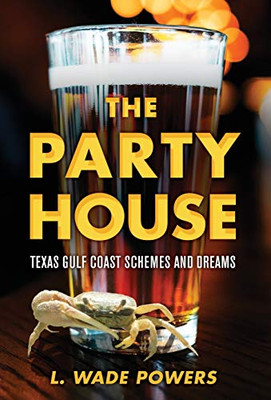 The Party House: Texas Gulf Coast Schemes And Dreams - 9781643881409