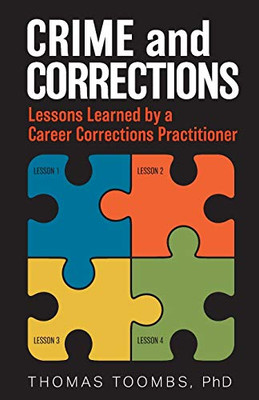 Crime And Corrections: Lessons Learned By A Career Corrections Practitioner