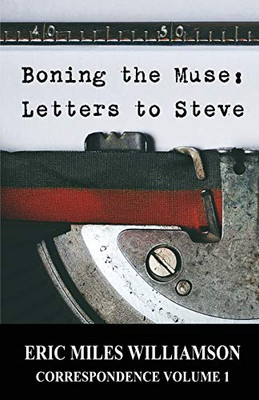 Boning The Muse: Letters To Steve - 9781643960272