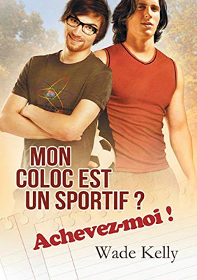Mon Coloc Est Un Sportif ? Achevez-Moi ! (Translation) (La Série Jock) (French Edition)