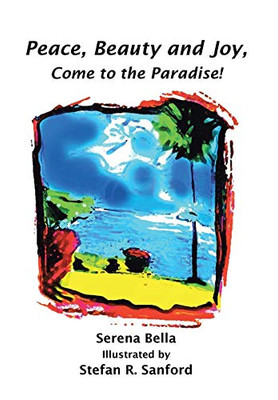 Peace, Beauty And Joy, Come To The Paradise! - 9781644166352