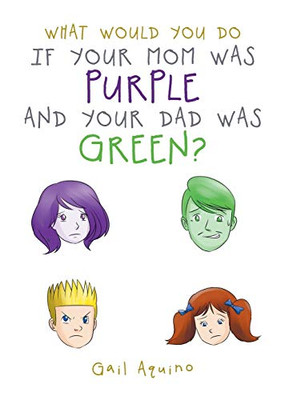 What Would You Do If Your Mom Was Purple And Your Dad Was Green? - 9781644242063