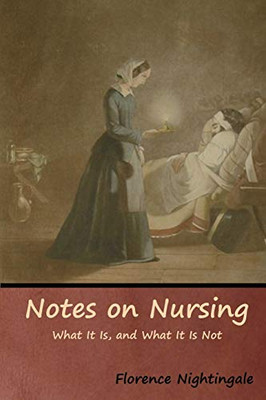 Notes On Nursing: What It Is, And What It Is Not - 9781644390870