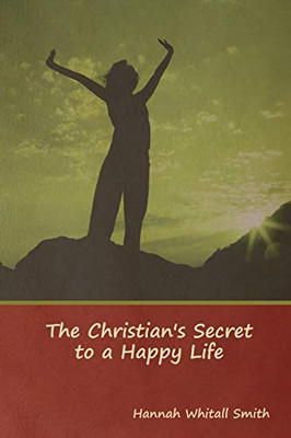 The Christian'S Secret To A Happy Life - 9781644391235