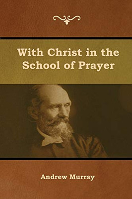 With Christ In The School Of Prayer - 9781644391761