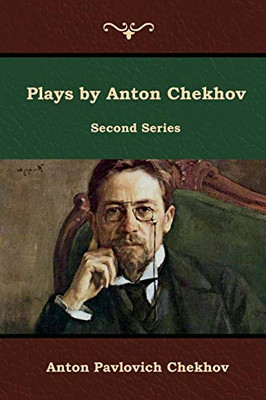 Plays By Anton Chekhov, Second Series - 9781644392171