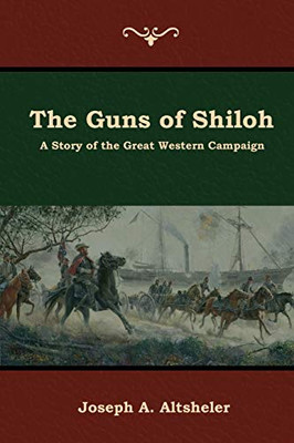 The Guns Of Shiloh: A Story Of The Great Western Campaign - 9781644392195