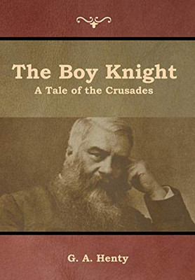 The Boy Knight: A Tale Of The Crusades - 9781644392522