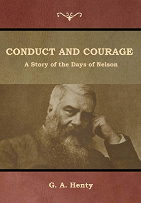 Conduct And Courage: A Story Of The Days Of Nelson - 9781644392669