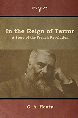 In The Reign Of Terror: A Story Of The French Revolution - 9781644392959