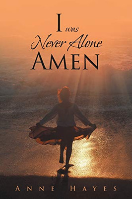 I Was Never Alone - Amen