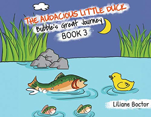 The Audacious Little Duck: Bubble'S Great Journey - 9781644601334