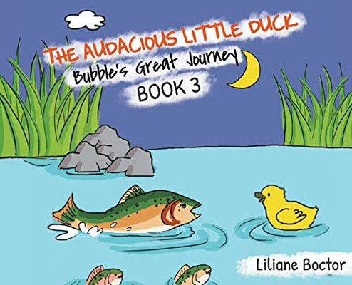 The Audacious Little Duck: Bubble'S Great Journey - 9781644601341