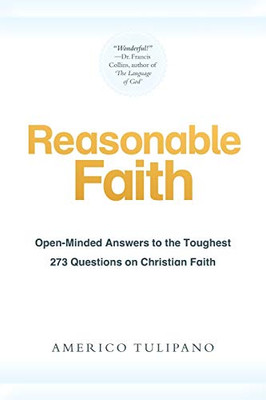 Reasonable Faith: Open-Minded Answers To The Toughest 273 Questions On Christian Faith