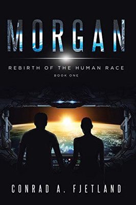 Morgan: Rebirth Of The Human Race: Book One - 9781644714928