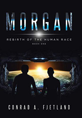 Morgan: Rebirth Of The Human Race: Book One - 9781644714935