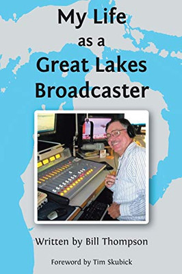 My Life As A Great Lakes Broadcaster - 9781644716533