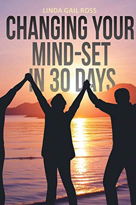 Changing Your Mind-Set In 30 Days - 9781644717110