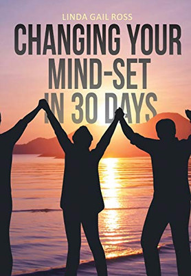 Changing Your Mind-Set In 30 Days - 9781644717127