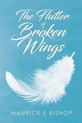 The Flutter Of Broken Wings