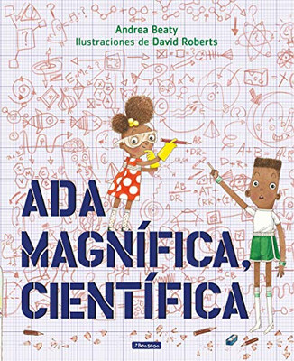 Ada Magnífica, Científica /Ada Twist, Scientist (Los Preguntones / The Questioneers) (Spanish Edition)