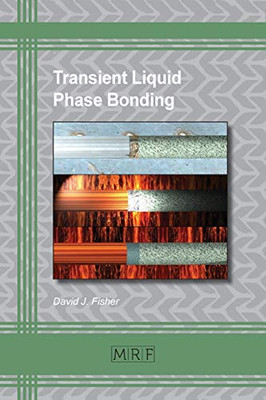 Transient Liquid Phase Bonding (43) (Materials Research Foundations)