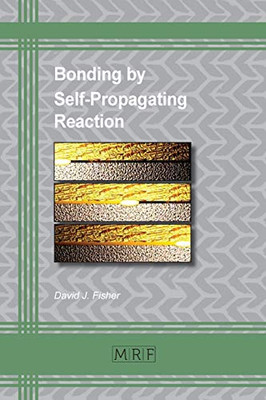 Bonding By Self-Propagating Reaction (45) (Materials Research Foundations)