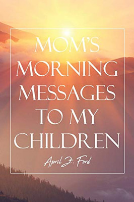 Mom'S Morning Messages To My Children - 9781644920893
