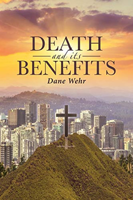 Death And Its Benefits - 9781644922569