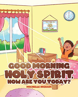 Good Morning Holy Spirit, How Are You Today? - 9781644922613