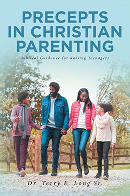 Precepts In Christian Parenting: Biblical Guidance For Raising Teenagers - 9781645150503