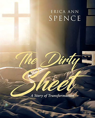 The Dirty Sheet: A Story Of Transformation - 9781645157526