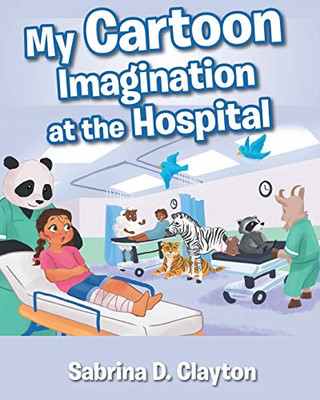 My Cartoon Imagination At The Hospital - 9781645157922