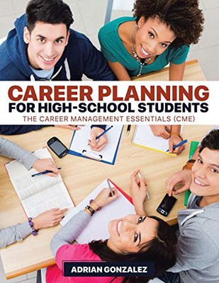 Career Planning For High-School Students: The Career Management Essentials (Cme) - 9781645165057